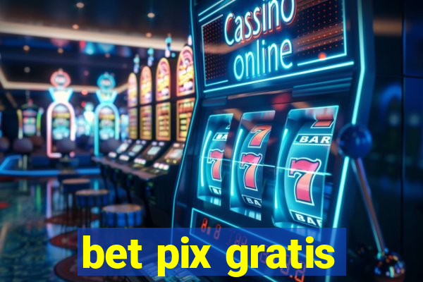 bet pix gratis